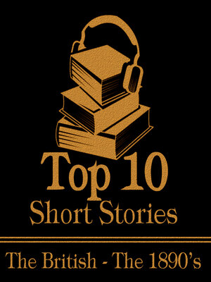 cover image of The Top 10 Short Stories: The British - The 1890s